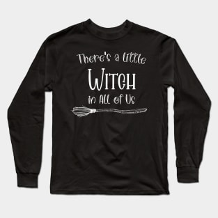 Funny There's a little Witch in All of Us Halloween / Funny Halloween Witches Hat Long Sleeve T-Shirt